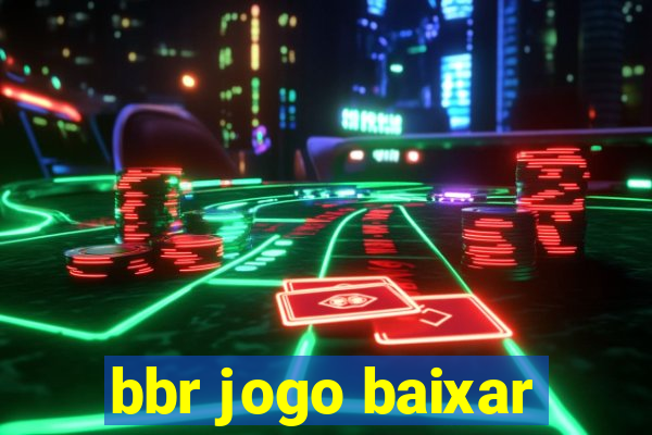 bbr jogo baixar